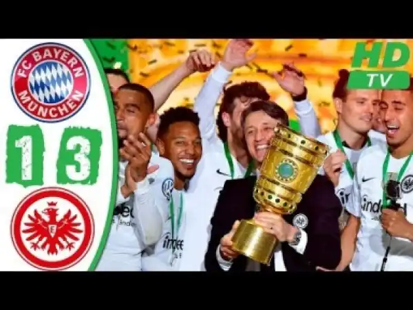 Video: Bayern Munich vs Frankfurt 1-3 Highlights & Goals - DFB Final 19/05/2018